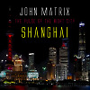 John Matrix - The Pulse of the Night City - Shanghai #6