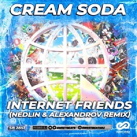 CREAM SODA - Internet Friends (NedliN & ALEXANDROV Radio Edit)