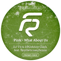 Pink - What About Us (DJ V1t & DJ Johnny Clash feat. Syntheticsax Remix)