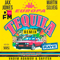 Jax Jones, Martin Solveig, RAYE, Europa - Tequila (Vadim Adamov & Safiter remix)