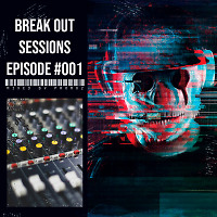 BREAK OUT SESSIONS EPISODE #001