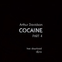 ARTHUR DAVIDSON - COCAINE (PART 4)