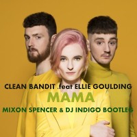 Clean Bandit & Tiesto & Dyxanin - Mama(Mixon Spencer & DJ Indigo Bootleg)[2019]