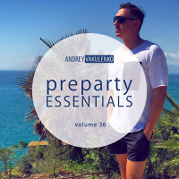 Andrey Vakulenko - Preparty Essentials volume 36