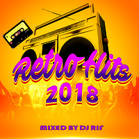Retro Hits 2018 (Mixed By DJ Rif)