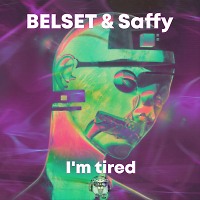 BELSET & Saffy - I'm tired