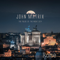 John Matrix - The Pulse of the Night City - Rome #9