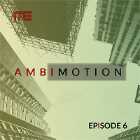 AmbiMotion [episode 6]