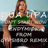 Dua Lipa - Don't Start Now (Endymiøn from GypsiBro Remix)