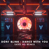 DONT BLINK - DANCE WITH YOU (Save As Remix)