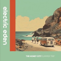 The Honey City - Summer Trip [Electric Eden Records]