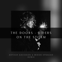 The Doors - Riders on the Storm (Arthur Davidson & Mixon Spencer, Atmospheric Breaks Edit)