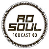 Ro Soul - Podcast 03 (March2016)