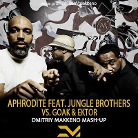 Aphrodite feat. Jungle Brothers vs. Goak & Ektor - Jungle Brothers (Dmitriy Makkeno Mash-Up)