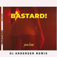 Bastard! - You Lose (DJ Andersen Radio Remix)