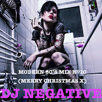 DJ NEGATIVE - MODERN 80'S MIX №10! (MERRY CHRISTMAS X)