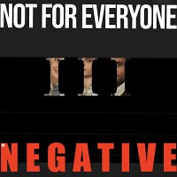 NOT FOR EVERYONE III