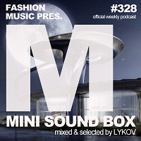 Lykov – Mini Sound Box Volume 328 (Weekly Mixtape)