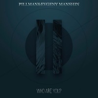 Pillman&Evgeny Manshin - Who Are You?