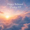 Happy Relaxed Friday #17