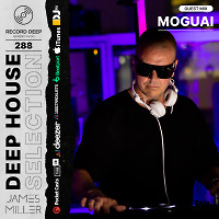 Deep House Selection #288 Guest Mix MOGUAI (Record Deep)
