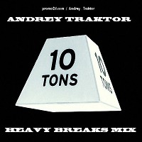 ANDREY TRAKTOR - HEAVY BREAKS 10 TONS ( HARD BREAKS )