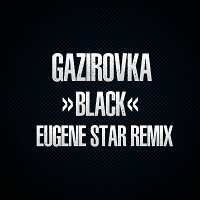 Gazirovka - Black (Eugene Star Remix) 