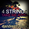 4 Strings - Take Me Away (Into The Night) (djandrew7 edit)