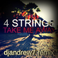 4 Strings - Take Me Away (Into The Night) (djandrew7 edit)
