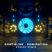 DONT BLINK - DOMINATION (R3WIRE Remix)