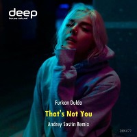 Furkan Dulda-That's Not You (Andrey Sostin Remix)