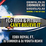 Flo Rida feat. Pitbull - Can't Believe It (DJ DimixeR & Eddi Royal remix)
