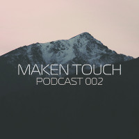 Maken Touch — Podcast 002 [October]