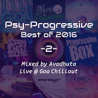 Psy-Progressive: Best of 2016, Vol.2 (Live @ Goa Chillout)