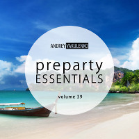 Andrey Vakulenko - Preparty Essentials volume 39