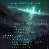 Armin van Buuren feat. Josh Cumbee X Inner City vs. Domastic & Anna Yvette  - Sunny Days & It Could Be Echoes(Astapchik Mashup)