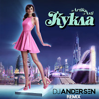 Artik & Asti - Кукла (DJ Andersen Remix)