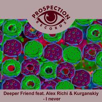 Deeper Friend feat. Alex Richi & Kurganskiy - I never (Radio mix)