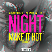 Alexander Holsten Vs. Pukanski & Sweet Tides - Night Make It Hot (TDDBR Edit)