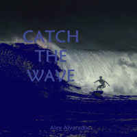 Alex Alvarados - CATCH THE WAVE (Record of January 27, 2019)
