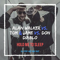 Alan Walker Vs Tom & Jame vs. Don Diablo - Hold Me To Sleep (DJ StEP-ART Mix Edit)