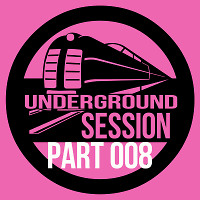 Underground Session 008