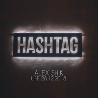Alex Shik - Live @Hashtag (28.12.2018)