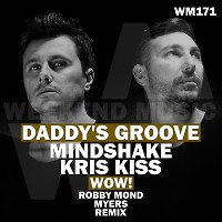 Daddy’s Groove & Mindshake feat. Kris Kiss - WOW! (Robby Mond & Myers Remix)