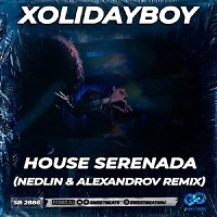 XOLIDAYBOY - HOUSE SERENADA (NEDLIN & ALEXANDROV Radio Edit)