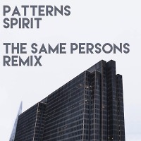 Patterns - Spirit (The Same Persons Remix) 
