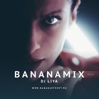 DJ LIYA - BANANAMIX #154