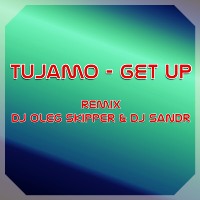 Tujamo - Get Up (Dj Oleg Skipper & Dj Sandr Remix)