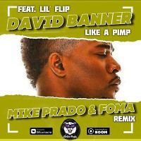David Banner feat. Lil' Flip - Like A Pimp (Mike Prado & Foma Remix)