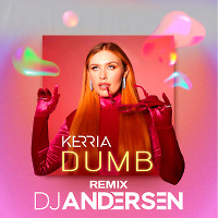 KERRIA - Dumb (DJ Andersen Remix)
